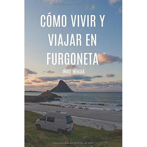 Libro : Cómo Vivir Y Viajar En Furgoneta Vive Dónde...