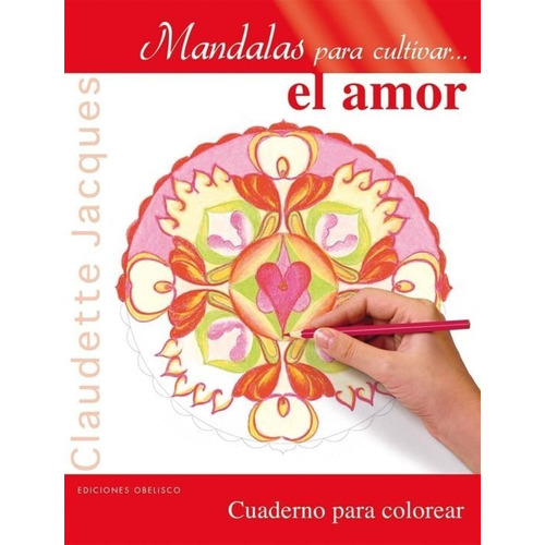 Mandalas Para Cultivar El Amor. Cuaderno Para Colorear
