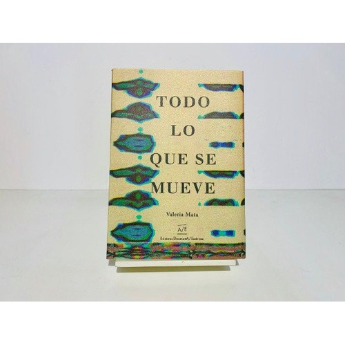 TODO LO QUE SE MUEVE, de Valeria Mata. Editorial Documenta/Escenicas, tapa blanda en español, 2023