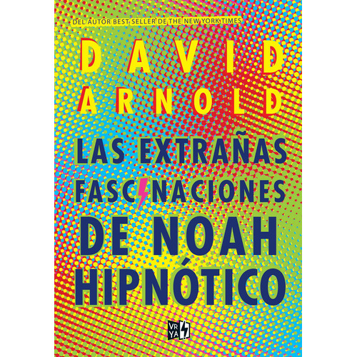 Las extrañas fascinaciones de Noah hipnótico, de Arnold, David. Editorial Vrya, tapa blanda en español, 2018