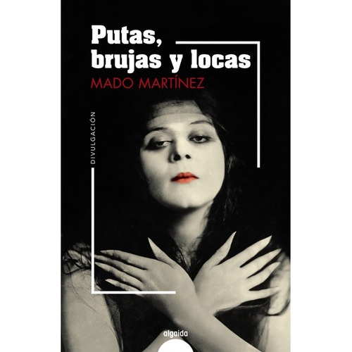 Libro Putas, Brujas Y Locas, De Martinez, Mado. Editorial Algaida En Español