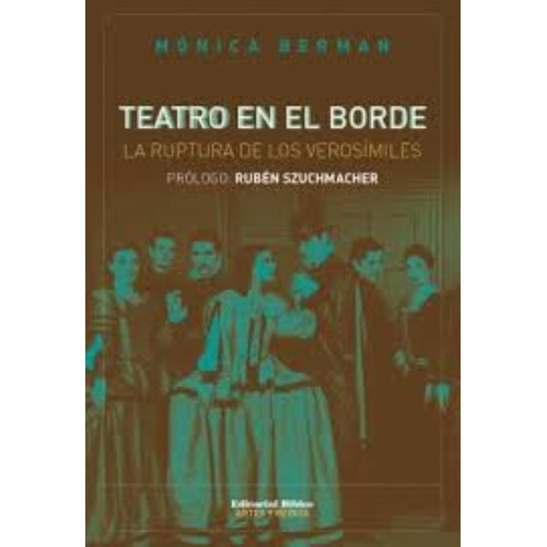 Teatro En El Borde La Ruptura De Los Verosímiles., De Mónica Berman. Editorial Biblos, Tapa Blanda En Español, 2010