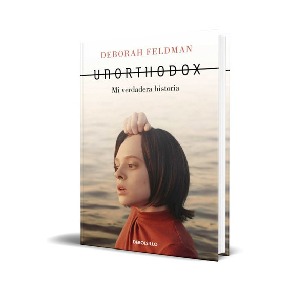 Unorthodox, De Deborah Feldman. Editorial Debolsillo, Tapa Blanda En Español, 2021