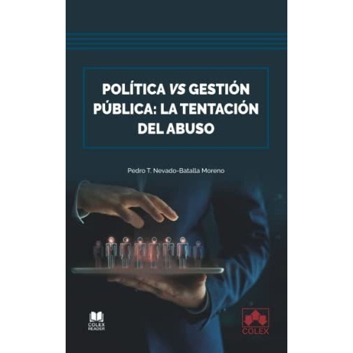 Política Vs. Gestión Pública, De Pedro Tomas Nevado-batalla Moreno. Editorial Colex, Tapa Blanda En Español, 2022
