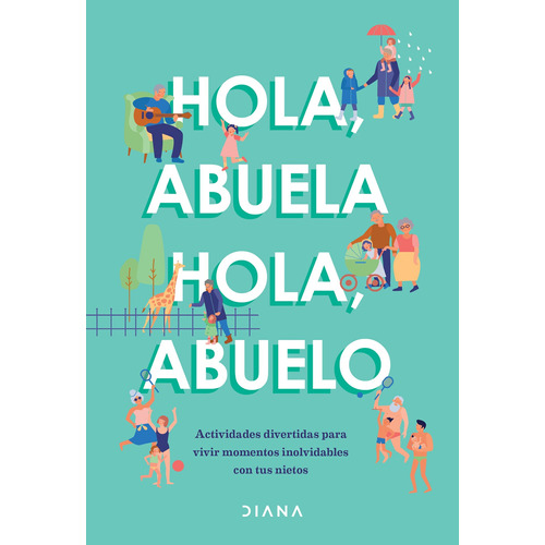 Hola, abuela Hola, abuelo, de Estudio PE S.A.C. Serie Colección General Editorial Diana México, tapa blanda en español, 2022