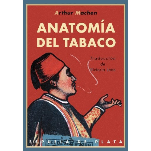 Anatomía Del Tabaco, de Machen, Arthur. Editorial Espuela De Plata, tapa blanda, edición 1 en español