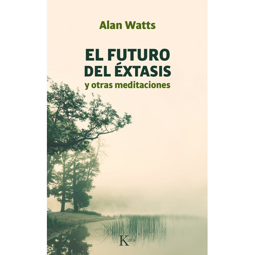 El futuro del éxtasis: Y otras Meditaciónes, de Watts, Alan. Editorial Kairos, tapa blanda en español, 1996