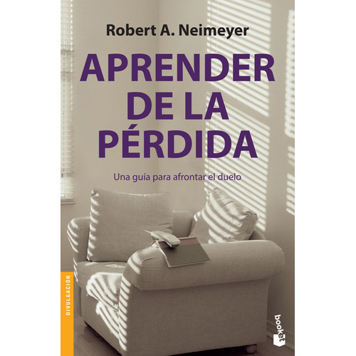 Aprender de la pérdida: Una guía para afrontar el duelo, de Robert A. Neimeyer. Serie Booket Divulgación, vol. 0. Editorial Booket Paidós México, tapa pasta blanda, edición 1 en español, 2014