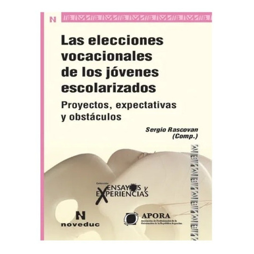 Elecciones Vocacionales De Los Jóvenes Escolarizados, Las, De Rascovan, Dubois Y Otros. Editorial Noveduc En Español