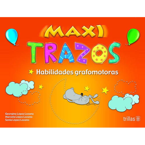Maxi Trazos Habilidades Grafomotoras, De Lopez Lozano, Georgina Lopez Lozano, Marcela Lopez Lozano, Sonia., Vol. 2. Editorial Trillas, Tapa Blanda En Español, 2017