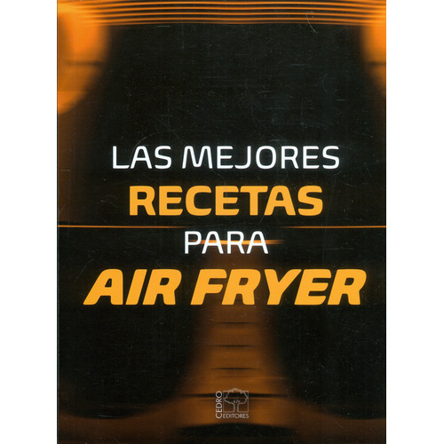 Las Mejores Recetas Para Air Fryer, De Oceano. Editorial Cedro Editores, Tapa Blanda En Español
