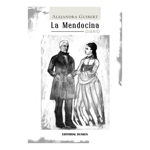 LA MENDOCINA, de Alejandra Guibert. Editorial Dunken, tapa blanda en español, 2023