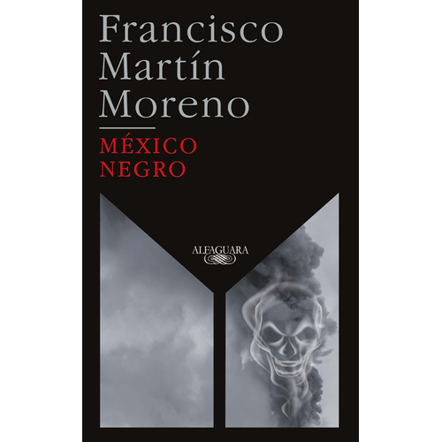 México negro (Ed. 35 aniversario), de Martín Moreno, Francisco. Serie Literatura Hispánica Editorial Alfaguara, tapa blanda en español, 2021