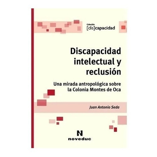 Discapacidad Intelectual Y Reclusión - Juan Antonio Seda