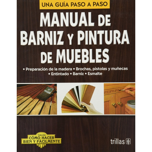 Manual De Barniz Y Pintura De Muebles, Trillas