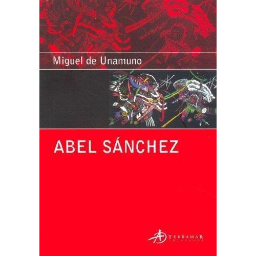 Abel Sanchez, De De Unamuno, Miguel. Editorial Terramar En Español