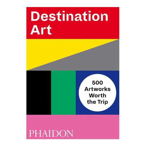 Destination Art, de VV. AA.. Editorial Phaidon, tapa blanda, edición 1 en inglés