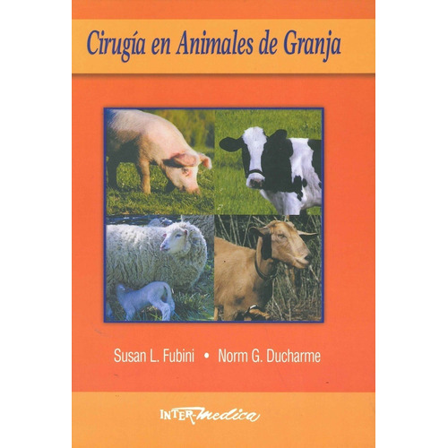 Cirugía En Animales De Granja: Cirugía En Animales De Granja, De Fubini, Susan L. / Ducharme, Norm G.. Editorial Inter-médica, Tapa Dura En Español, 2005