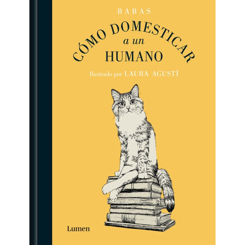 Como Domesticar A Un Humano, De Babas Agusti Laura. Editorial Lumen, Tapa Dura En Español, 2023