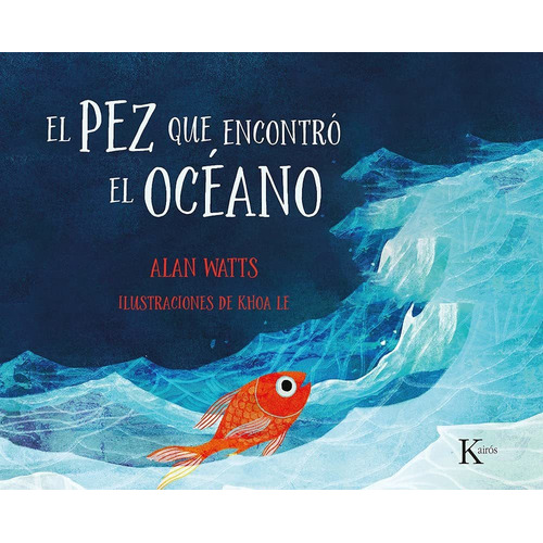 El Pez Que Encontró El Océano, De Watts, Alan. Editorial Kairos, Tapa Dura, Edición 1 En Español, 2021