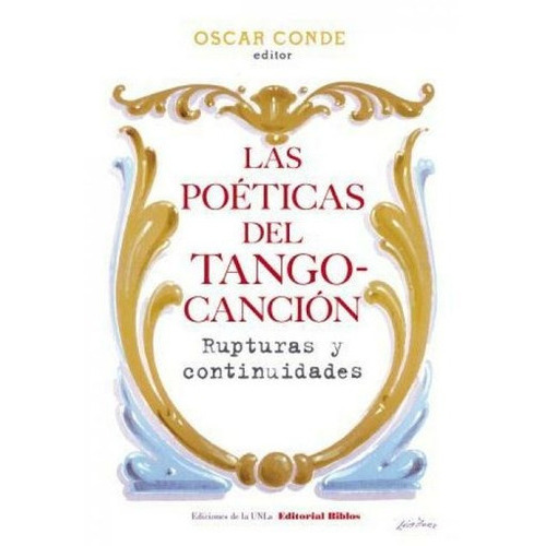 Las Poéticas Del Tango-canción, De Oscar De. Editorial Biblos, Tapa Blanda En Español