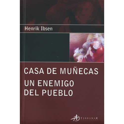 Casa De Muñecas - Un Enemigo Del Pueblo - Ibsen, Hen, De Ibsen, Henrik. Editorial Terramar En Español