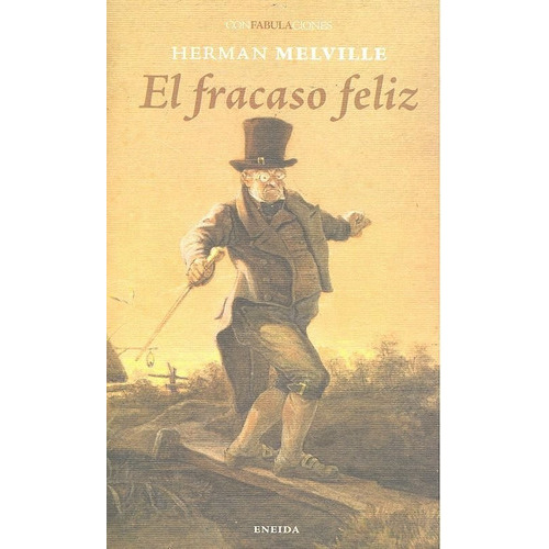 El fracaso feliz, de Herman Melville. Editorial ENEIDA EDITORIAL S.L., tapa blanda en español