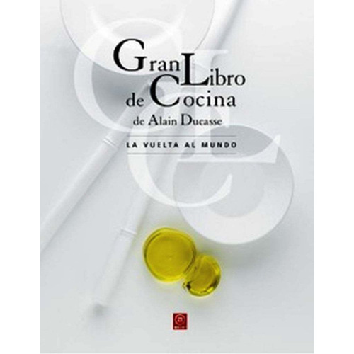 Gran Libro De Cocina De Alain Ducasse. Vuelta Al Mundo, De Alain Ducasse. Editorial Akal, Tapa Rustico En Español