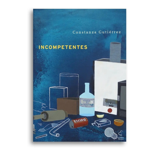 Incompetentes, Por Constanza Gutiérrez