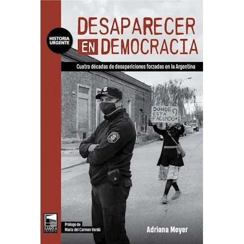 Desaparecer En Democracia - Meyer, Adriana