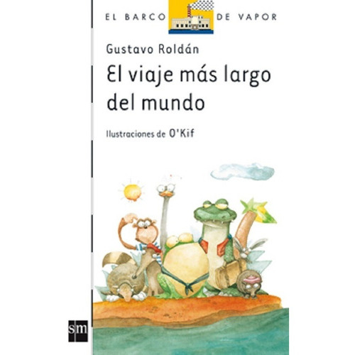 Viaje Mas Largo Del Mundo, El, De Roldán, Gustavo. Editorial Sm En Español