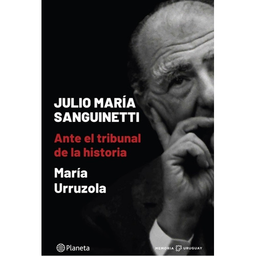 Julio Maria Saguinetti Ante El Tribunal De La Historia - Mar