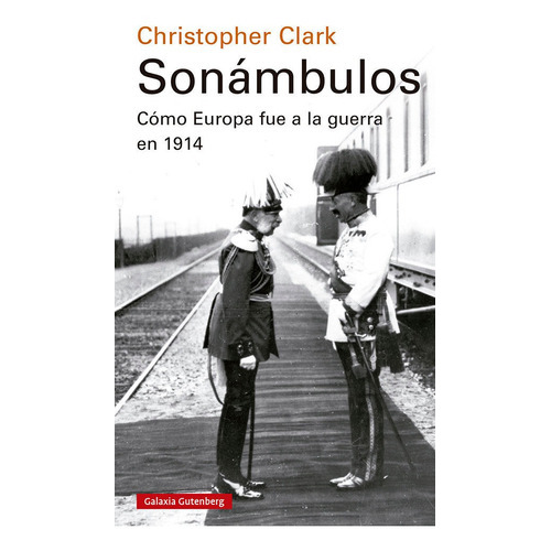 Sonambulos Ne, De Clark, Christopher. Editorial Galaxia Gutenberg, S.l., Tapa Blanda En Español