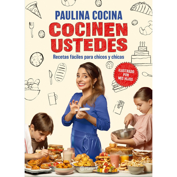 Cocinen Ustedes - Recetas Faciles Para Chicos Y Chicas - Pau