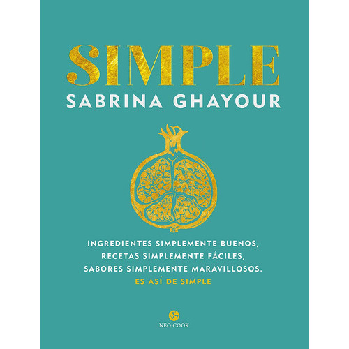 Simple - Sabrina Ghayour, De Sabrina Ghayour. Editorial Neo Person En Español