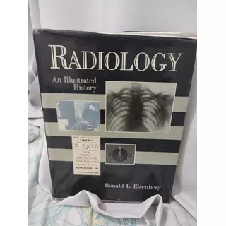 Radiology An Illustrated History Capa Dura Em Inglês 1992