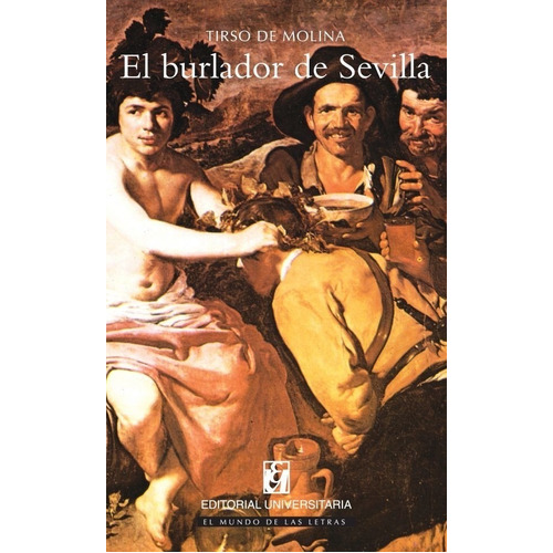 Burlador De Sevilla, El, De De Molina, Tirso. Editorial Universitaria, Tapa Blanda, Edición 15 En Español, 2010