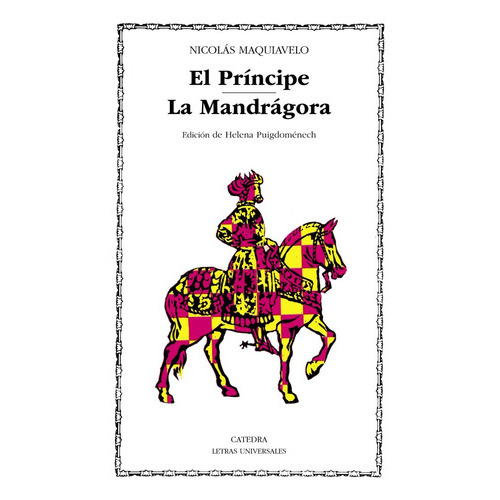 El Prãâncipe; La Mandrãâ¡gora, De Maquiavelo, Nicolás. Editorial Ediciones Cátedra, Tapa Blanda En Español