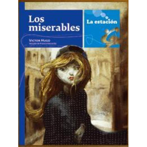 Los Miserables - La Estacion, de Hugo, Victor. Editorial Est.Mandioca, tapa blanda en español, 2014