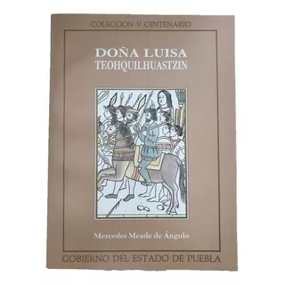 Doña Luisa Teohquilhuastzin, Meade De Angulo, M.