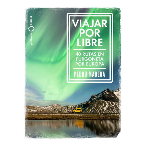 Viajar Por Libre - Europa, De Madera, Pedro. Editorial Geoplaneta, Tapa Blanda En Español