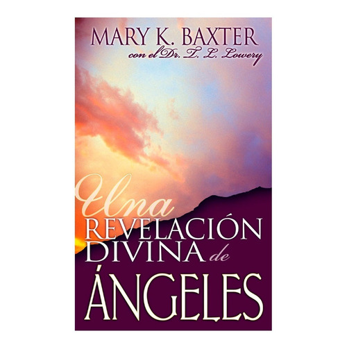 Una Revelacion Divina De Angeles - Mary K. Baxter