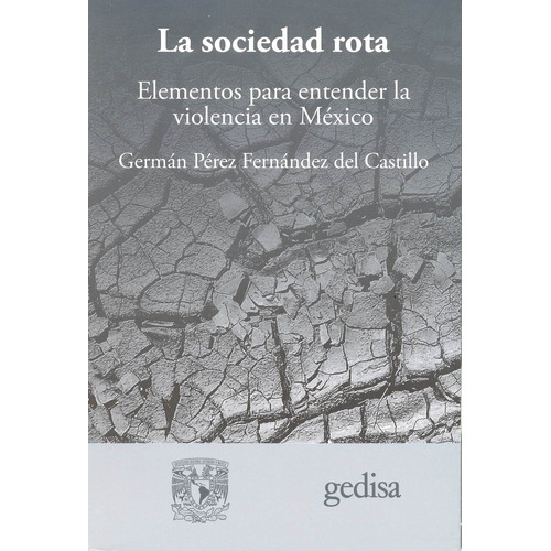 La sociedad rota: Elementos para entender la cohesion social, de Pérez Fernández del Castillo, German. Serie Bip Editorial Gedisa en español, 2019