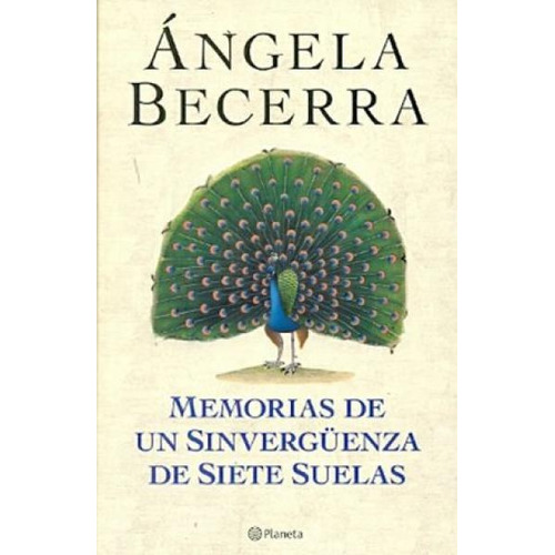 Memorias De Un Sinvergüenza De Ángela Becerra - Planeta