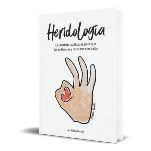 Heridología, de Dra. Elena de Montero. Editorial Independently Published, tapa blanda en español, 2022