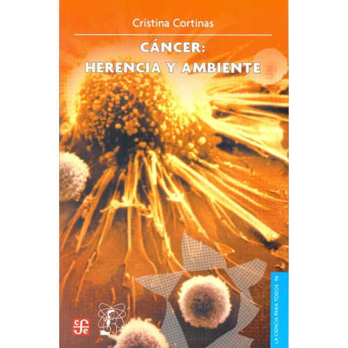Cancer: Herencia Y Ambiente, De Cortinas Cristina. Editorial Fondo De Cultura Económica, Tapa Blanda, Edición 1 En Español