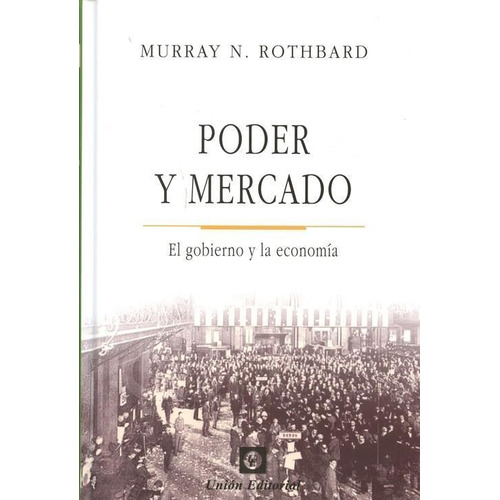 Poder Y Mercado - Murray N. Rothbard, de Rothbard, Murray N.. Editorial Union, tapa blanda en español, 2006