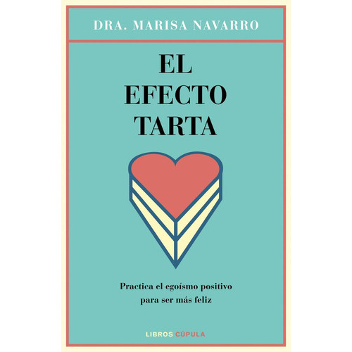 El Efecto Tarta, De Dra. Marisa Navarro. Editorial Libros Cupula, Tapa Blanda En Español