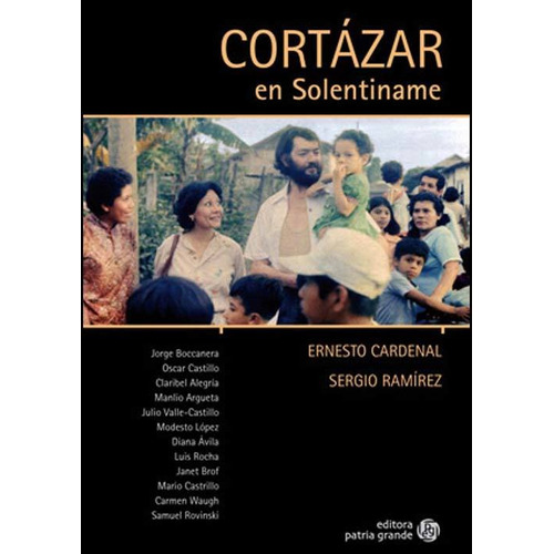 Cortazar En Solentiname - Ernesto Cardenal / Sergio Ramirez