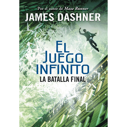 El juego infinito 3 - La batalla final, de Dashner, James. Serie Serie Infinita Editorial Montena, tapa blanda en español, 2016